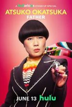 Watch Atsuko Okatsuka: Father Putlocker