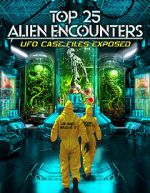 Watch Top 25 Alien Encounters: UFO Case Files Exposed Putlocker