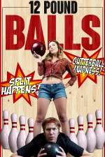 Watch 12 Pound Balls Putlocker