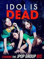 Watch Idol Is Dead Putlocker