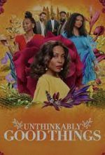 Watch Unthinkably Good Things Putlocker