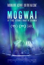 Watch Mogwai: If the Stars Had a Sound Putlocker