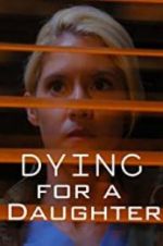 Watch Dying for A Daughter Putlocker