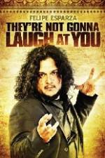 Watch Felipe Esparza The're Not Gonna Laugh At You Putlocker