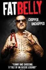 Watch Fatbelly: Chopper Unchopped Putlocker