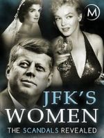 Watch JFK\'s Women: The Scandals Revealed Putlocker