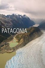Watch Project Acheron: Patagonia Putlocker