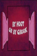 Watch By Hoot or By Crook Putlocker