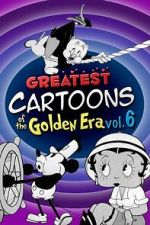 Watch Greatest Cartoons of the Golden Era Vol. 6 Putlocker