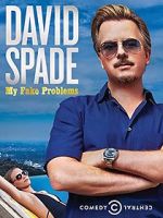Watch David Spade: My Fake Problems (TV Special 2014) Putlocker