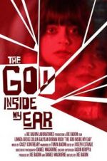 Watch The God Inside My Ear Putlocker
