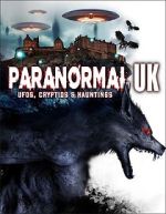 Watch Paranormal UK: UFOs, Cryptids & Hauntings Putlocker