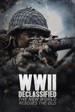 Watch WWII Declassified: The New World Rescues the Old Putlocker