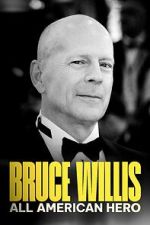 Watch Bruce Willis: All American Hero Putlocker