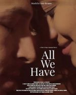 Watch All We Have Putlocker