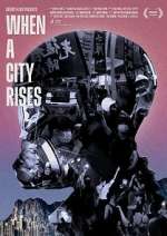 Watch When A City Rises Putlocker
