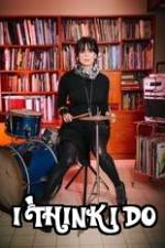 Watch I Think I Do Putlocker