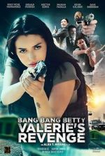Watch Bang Bang Betty: Valerie\'s Revenge Putlocker