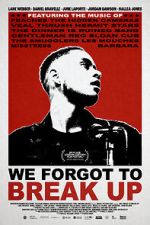 Watch We Forgot to Break Up Putlocker