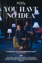 Watch You Have No Idea Putlocker