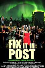 Watch Fix It in Post Putlocker