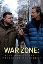 Watch War Zone: Bear Grylls meets President Zelenskyy (TV Special 2023) Putlocker