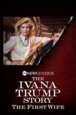 Watch The Ivana Trump Story: The First Wife Putlocker