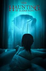 Watch The Haunting of Alexis King Putlocker