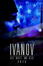 Watch Ivanov Red, White, and Blue Putlocker
