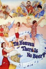 Watch In Heaven There Is No Beer? Putlocker