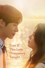 Watch Even If This Love Disappears Tonight Putlocker