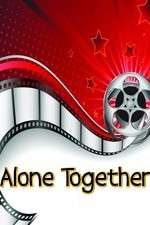 Watch Alone Together Putlocker