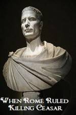 Watch When Rome Ruled Killing Ceasar Putlocker