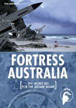Watch Fortress Australia: The Secret Bid for the Atomic Bomb Putlocker