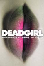 Watch Deadgirl Putlocker