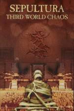 Watch Sepultura Third World Chaos Putlocker