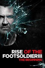 Watch Rise of the Footsoldier 3 Putlocker