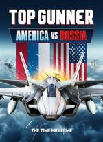 Watch Top Gunner: America vs. Russia Putlocker