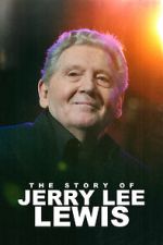 Watch The Story of Jerry Lee Lewis Putlocker