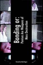 Watch Bonding or: Penises Are Weapons of Mass Destruction Putlocker