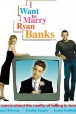 Watch I Want to Marry Ryan Banks Putlocker