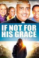 Watch If Not for His Grace Putlocker