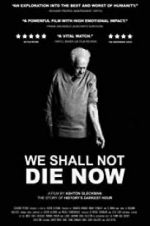Watch We Shall Not Die Now Putlocker