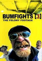 Watch Bumfights 3: The Felony Footage Putlocker