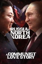 Watch Russia & North Korea: A Communist Love Story Putlocker