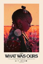 Watch What Was Ours Putlocker