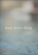 Watch Hazy Little Thing Putlocker