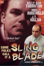 Watch Some Folks Call It a Sling Blade Putlocker