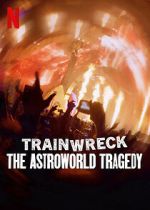 Watch Trainwreck: The Astroworld Tragedy Putlocker