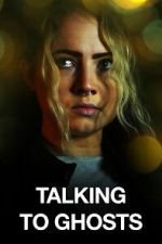 Watch Talking to Ghosts Putlocker